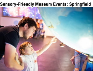 Sensory Friendly Museum Events in with the Springfield Museums